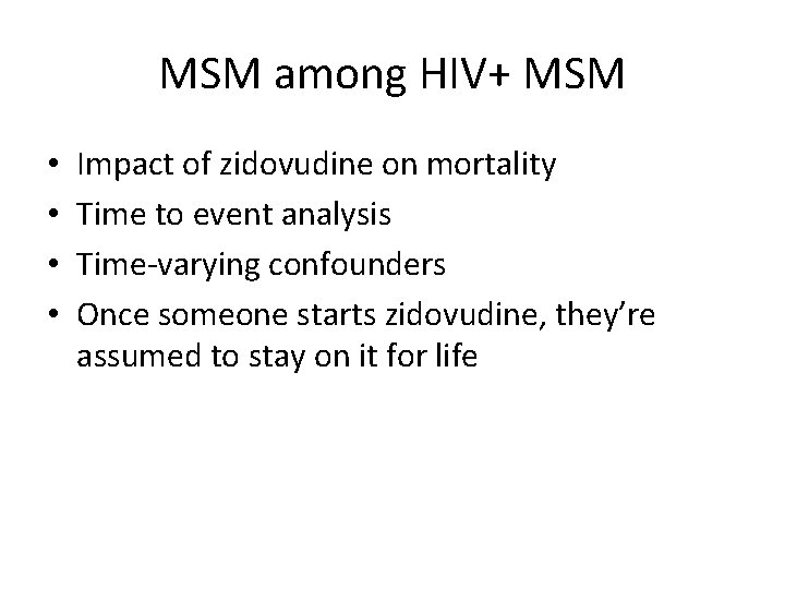 MSM among HIV+ MSM • • Impact of zidovudine on mortality Time to event