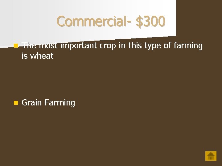 Commercial- $300 n The most important crop in this type of farming is wheat