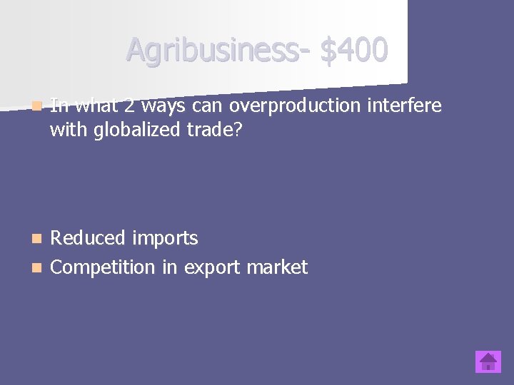 Agribusiness- $400 n In what 2 ways can overproduction interfere with globalized trade? Reduced