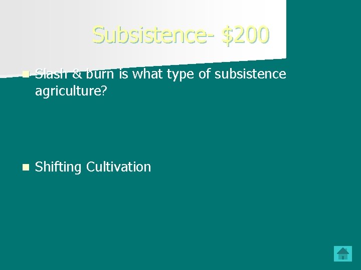 Subsistence- $200 n Slash & burn is what type of subsistence agriculture? n Shifting