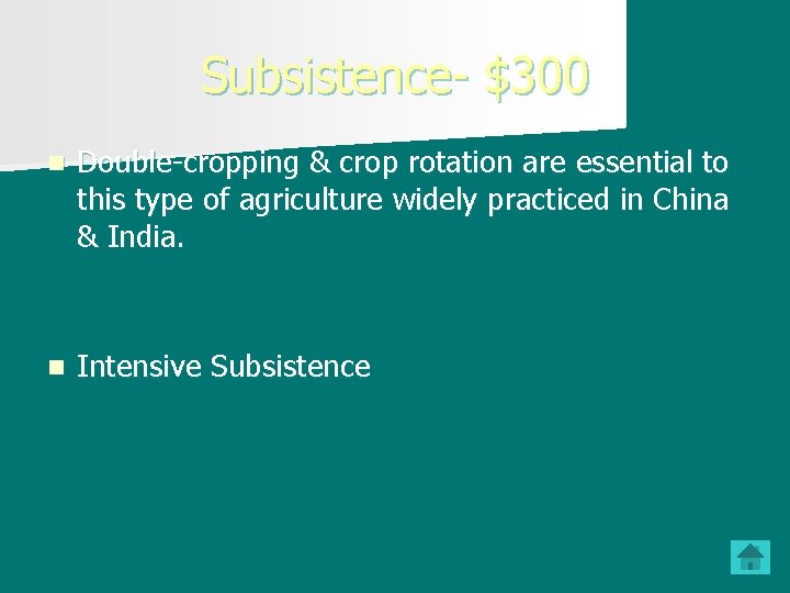 Subsistence- $300 n Double-cropping & crop rotation are essential to this type of agriculture