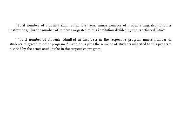 *Total number of students admitted in first year minus number of students migrated to