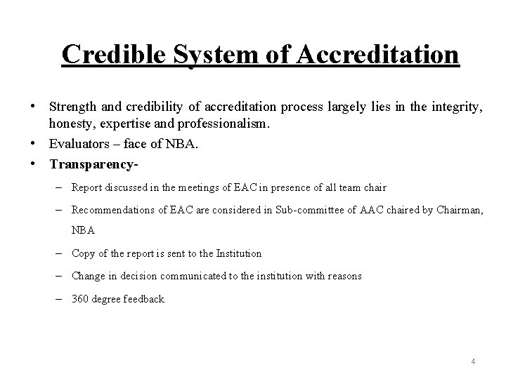 Credible System of Accreditation • Strength and credibility of accreditation process largely lies in