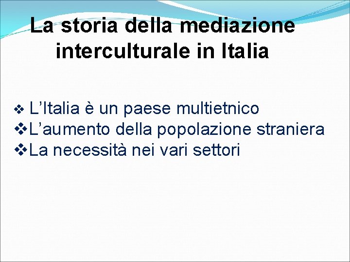 La storia della mediazione interculturale in Italia v L’Italia è un paese multietnico v.