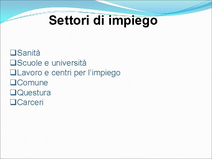 Settori di impiego q. Sanità q. Scuole e università q. Lavoro e centri per