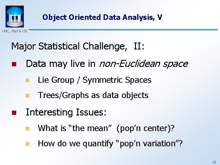 Object Oriented Data Analysis, V UNC, Stat & OR Major Statistical Challenge, II: n