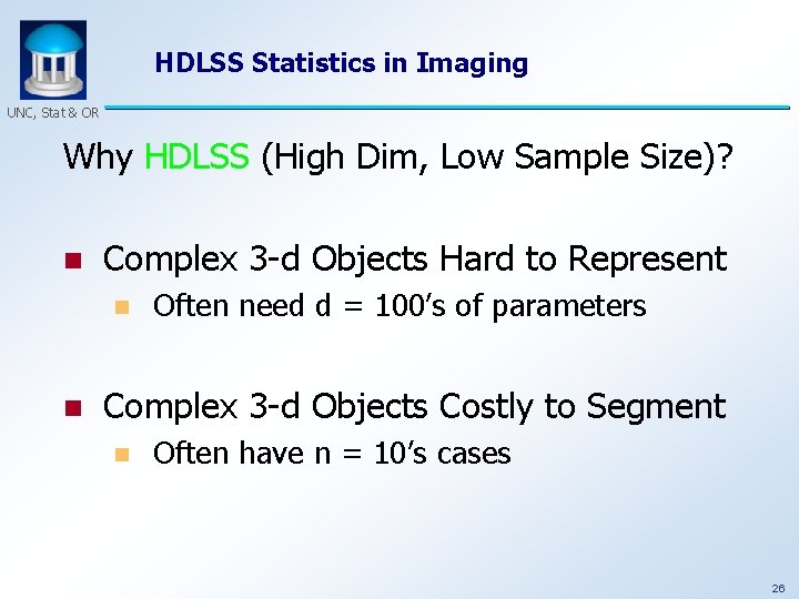 HDLSS Statistics in Imaging UNC, Stat & OR Why HDLSS (High Dim, Low Sample