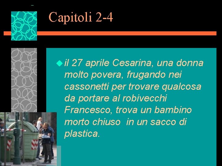 Capitoli 2 -4 u il 27 aprile Cesarina, una donna molto povera, frugando nei