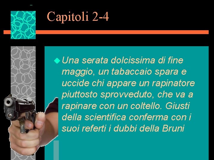 Capitoli 2 -4 u Una serata dolcissima di fine maggio, un tabaccaio spara e