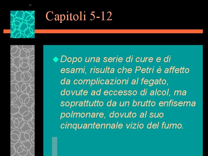 Capitoli 5 -12 u Dopo una serie di cure e di esami, risulta che