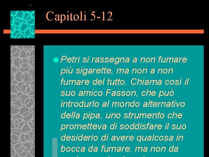 Capitoli 5 -12 u Petri si rassegna a non fumare più sigarette, ma non