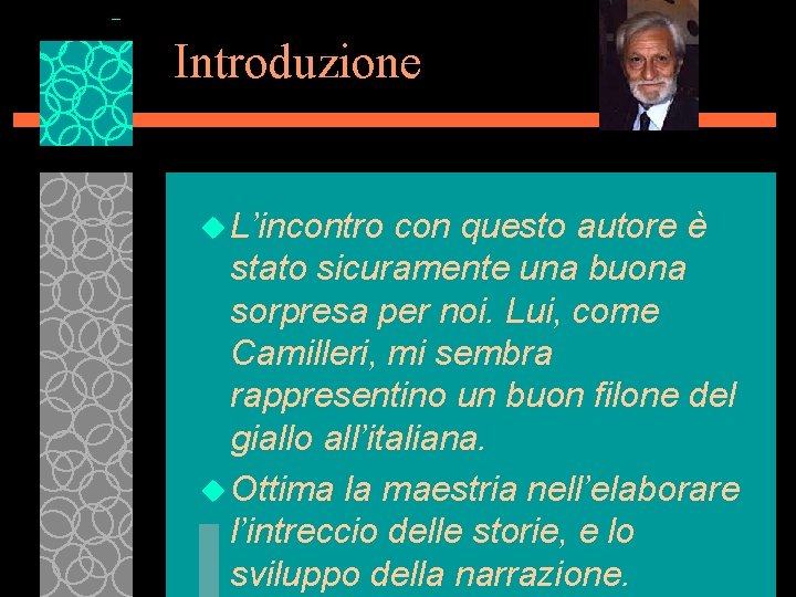 Introduzione u L’incontro con questo autore è stato sicuramente una buona sorpresa per noi.