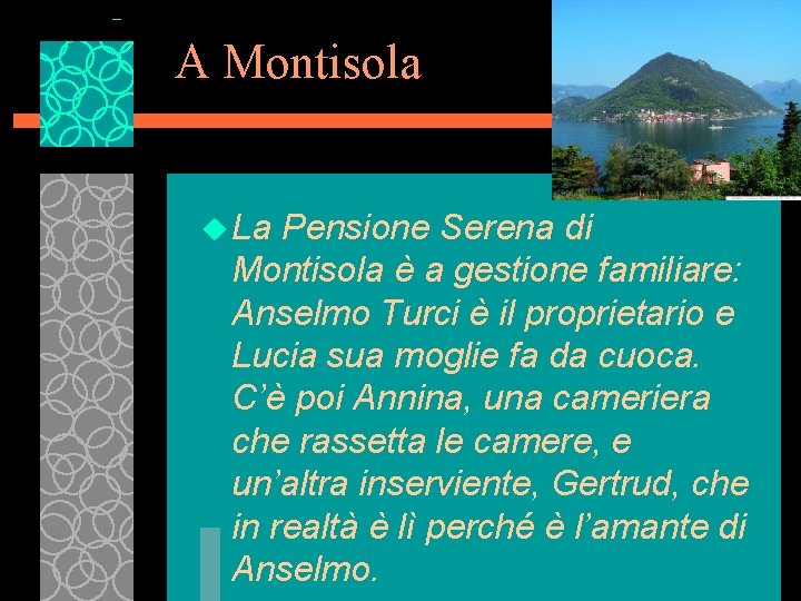 A Montisola u La Pensione Serena di Montisola è a gestione familiare: Anselmo Turci