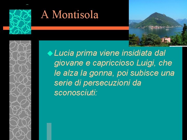 A Montisola u Lucia prima viene insidiata dal giovane e capriccioso Luigi, che le