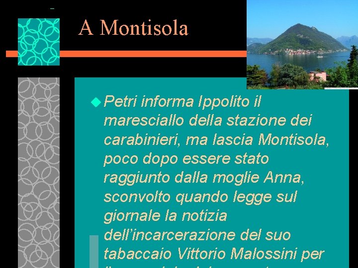 A Montisola u Petri informa Ippolito il maresciallo della stazione dei carabinieri, ma lascia