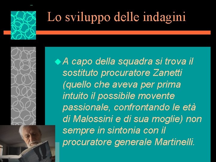 Lo sviluppo delle indagini u. A capo della squadra si trova il sostituto procuratore