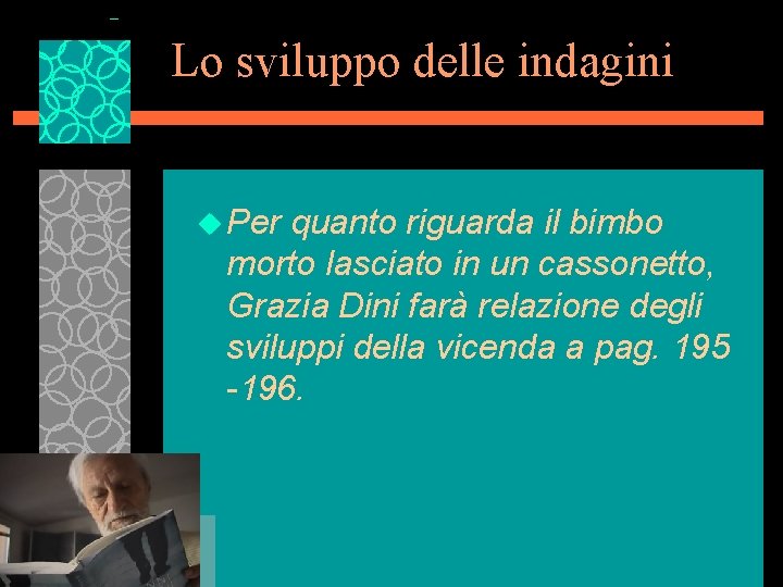 Lo sviluppo delle indagini u Per quanto riguarda il bimbo morto lasciato in un