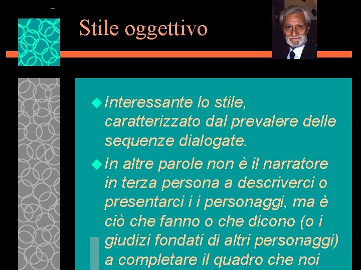 Stile oggettivo u Interessante lo stile, caratterizzato dal prevalere delle sequenze dialogate. u In