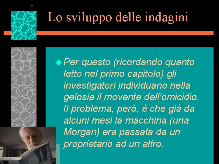 Lo sviluppo delle indagini u Per questo (ricordando quanto letto nel primo capitolo) gli