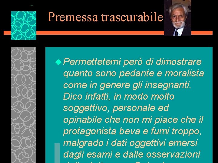 Premessa trascurabile u Permettetemi però di dimostrare quanto sono pedante e moralista come in