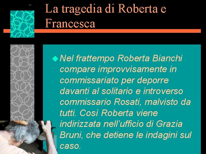 La tragedia di Roberta e Francesca u Nel frattempo Roberta Bianchi compare improvvisamente in