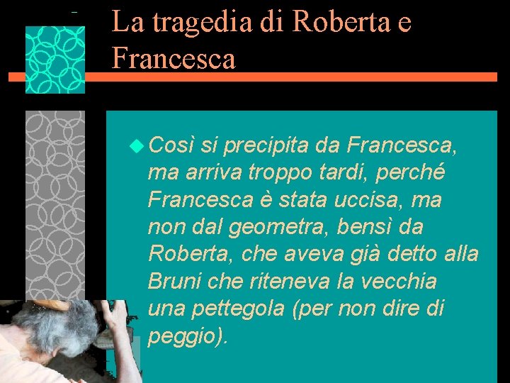 La tragedia di Roberta e Francesca u Così si precipita da Francesca, ma arriva