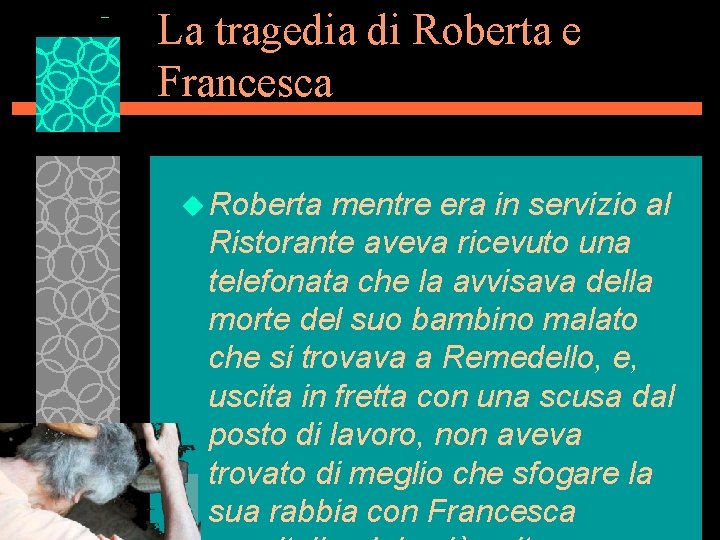 La tragedia di Roberta e Francesca u Roberta mentre era in servizio al Ristorante