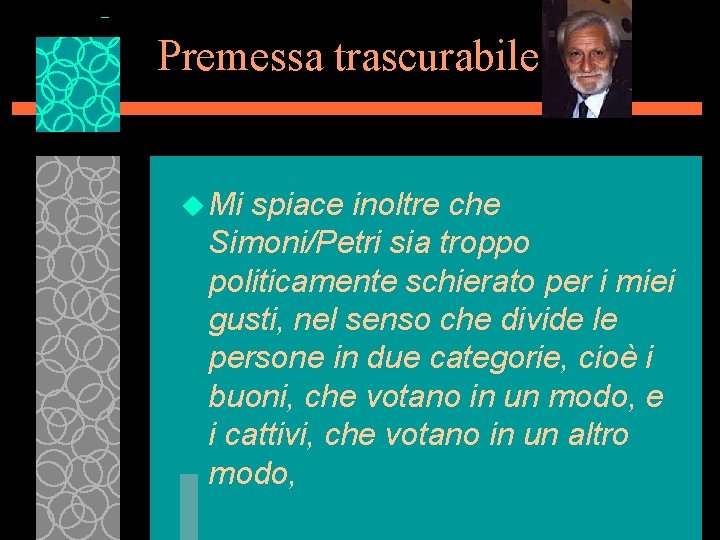 Premessa trascurabile u Mi spiace inoltre che Simoni/Petri sia troppo politicamente schierato per i