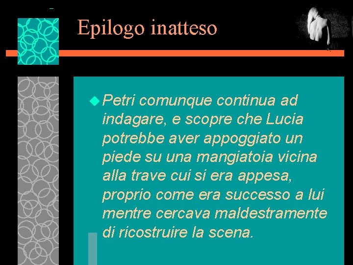 Epilogo inatteso u Petri comunque continua ad indagare, e scopre che Lucia potrebbe aver