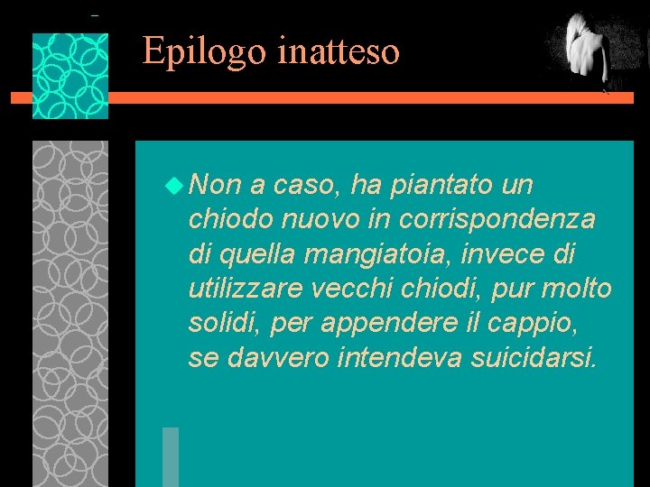 Epilogo inatteso u Non a caso, ha piantato un chiodo nuovo in corrispondenza di