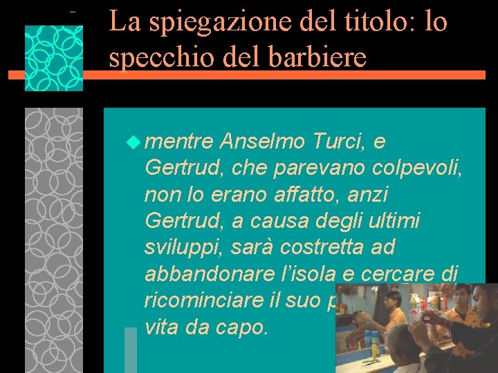 La spiegazione del titolo: lo specchio del barbiere u mentre Anselmo Turci, e Gertrud,