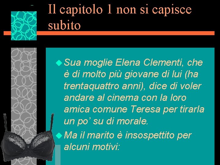 Il capitolo 1 non si capisce subito u Sua moglie Elena Clementi, che è