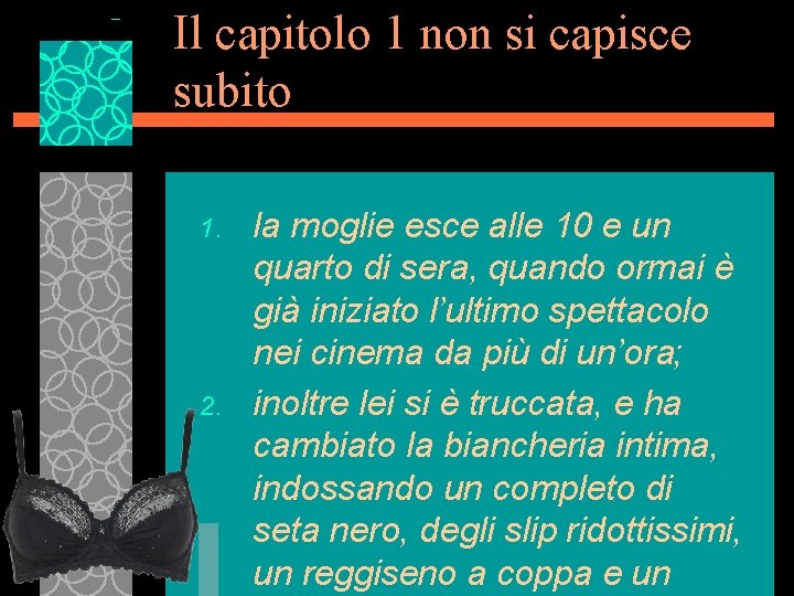 Il capitolo 1 non si capisce subito 1. 2. la moglie esce alle 10