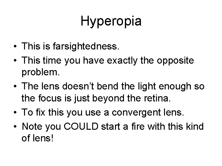 Hyperopia • This is farsightedness. • This time you have exactly the opposite problem.