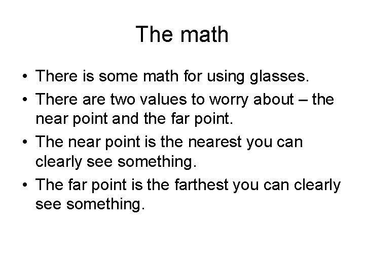 The math • There is some math for using glasses. • There are two
