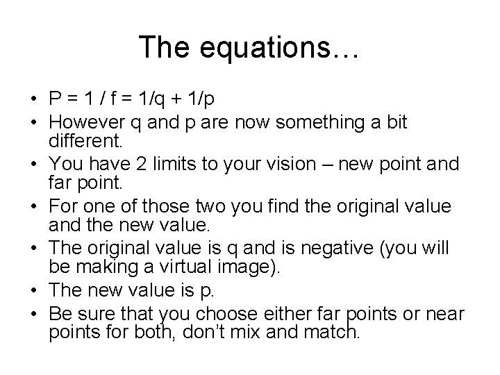 The equations… • P = 1 / f = 1/q + 1/p • However