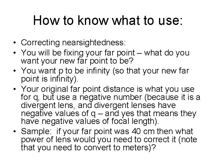 How to know what to use: • Correcting nearsightedness: • You will be fixing