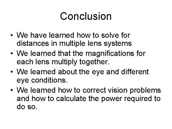 Conclusion • We have learned how to solve for distances in multiple lens systems