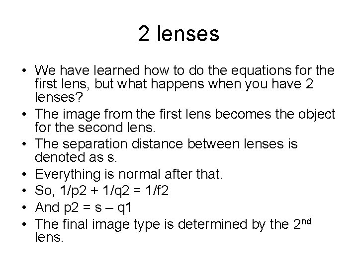 2 lenses • We have learned how to do the equations for the first
