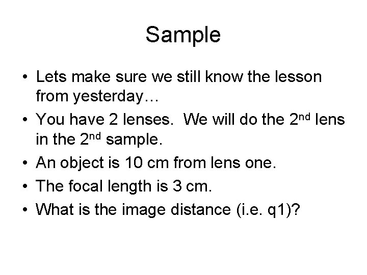 Sample • Lets make sure we still know the lesson from yesterday… • You