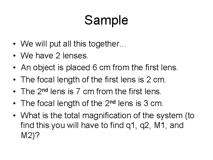 Sample • • We will put all this together… We have 2 lenses. An