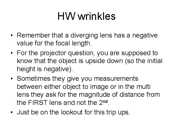 HW wrinkles • Remember that a diverging lens has a negative value for the
