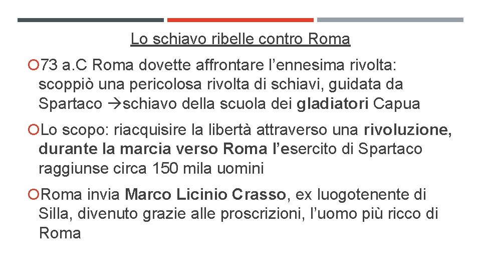 Lo schiavo ribelle contro Roma 73 a. C Roma dovette affrontare l’ennesima rivolta: scoppiò