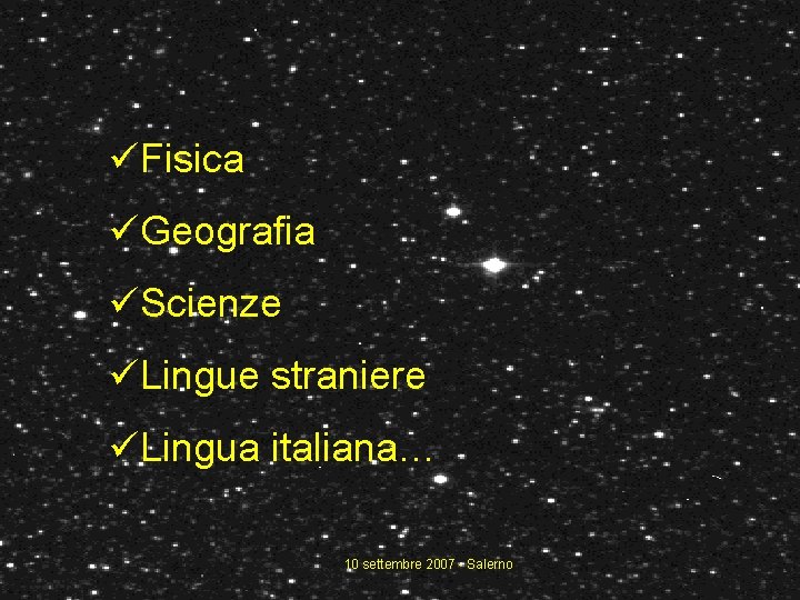 üFisica üGeografia üScienze üLingue straniere üLingua italiana… 10 settembre 2007 - Salerno 