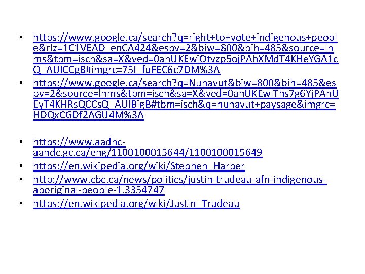  • https: //www. google. ca/search? q=right+to+vote+indigenous+peopl e&rlz=1 C 1 VEAD_en. CA 424&espv=2&biw=800&bih=485&source=ln ms&tbm=isch&sa=X&ved=0
