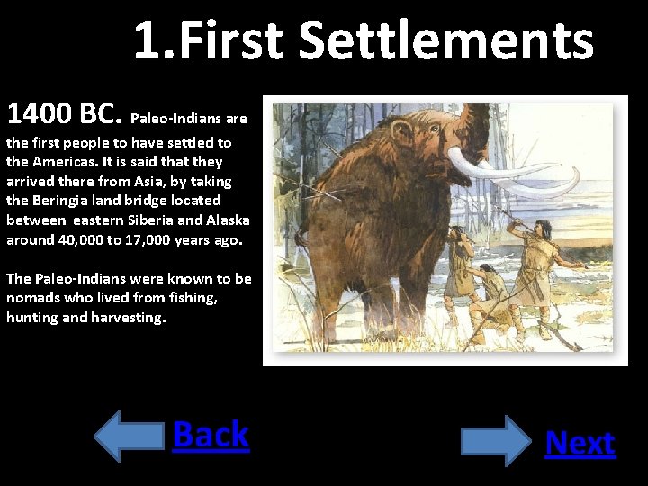 1. First Settlements 1400 BC. Paleo-Indians are the first people to have settled to