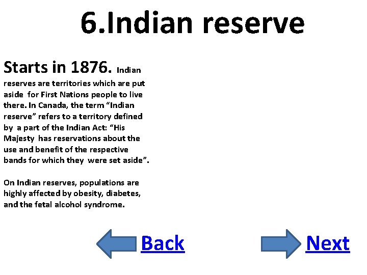 6. Indian reserve Starts in 1876. Indian reserves are territories which are put aside