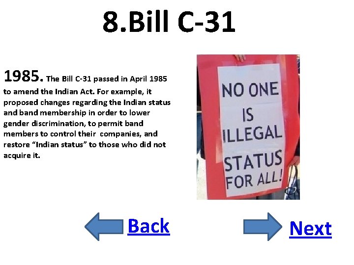 8. Bill C-31 1985. The Bill C-31 passed in April 1985 to amend the