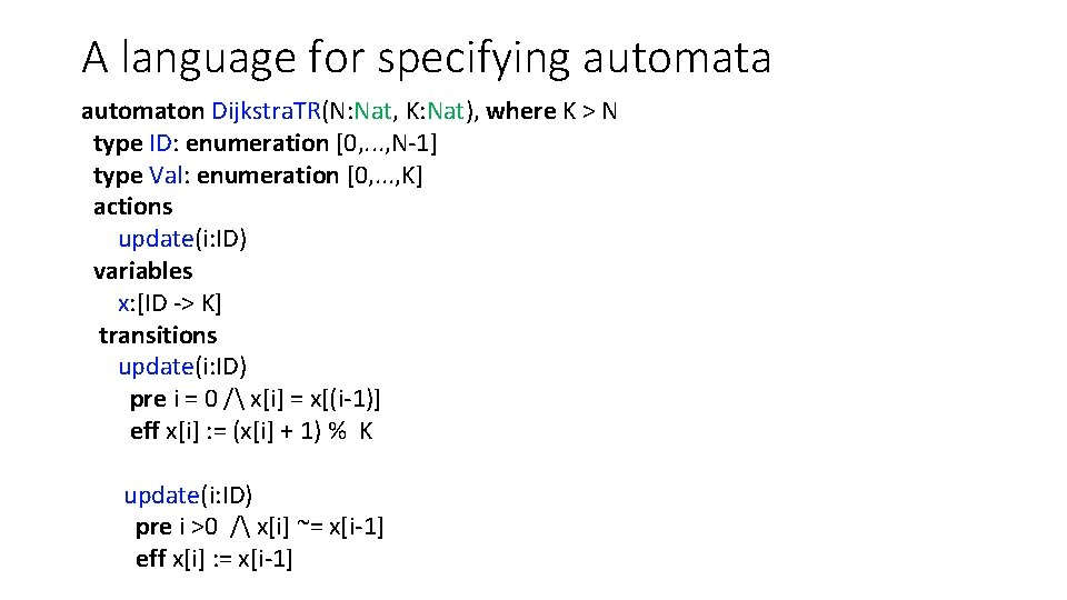 A language for specifying automata automaton Dijkstra. TR(N: Nat, K: Nat), where K >