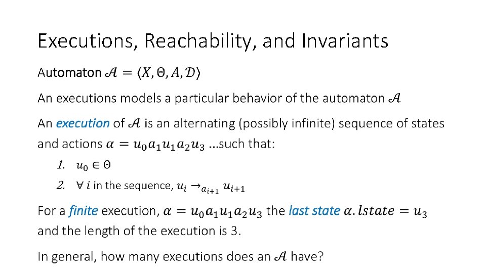 Executions, Reachability, and Invariants • 